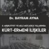 2. MEŞRUTİYET VE MİLLİ MÜCADELE YILLARINDA KÜRT-ERMENİ İLİŞKİLERİ