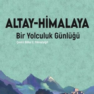 ALTAY-HİMALAYA - Bir Yolculuk Günlüğü