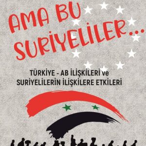 AMA BU SURİYELİLER - Türkiye-AB İlişkileri ve Suriyelilerin İlişkilere Etkileri