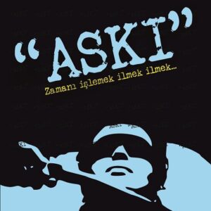 ASKI - ZAMANI İŞLEMEK İLMEK İLMEK-