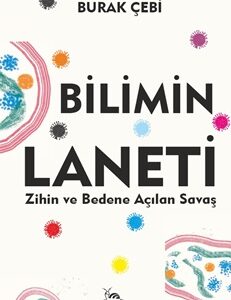 BİLİMİN LANETİ - Zihin ve Bedene Açılan Savaş