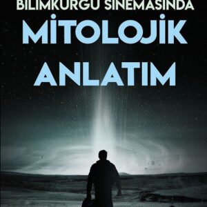 BİLİMKURGU SİNEMASINDA MİTOLOJİK ANLATIM