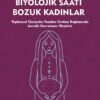 BİYOLOJİK SAATİ BOZUK KADINLAR - Toplumsal Cinsiyetin Yeniden Üretimi Bağlamında    Annelik Kavramının Eleştirisi