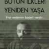 BÜTÜN İLKLERİ YENİDEN YAŞA