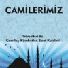 CAMİLERİMİZ- Görselleri İle Camiler, Kümbetler, Saat Kuleleri