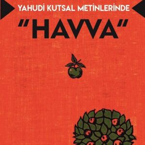YAHUDİ KUTSAL METİNLERİNDE “HAVVA”