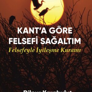 Kant’a Göre Felsefi Sağaltım - Felsefeyle İyileşme Kuramı