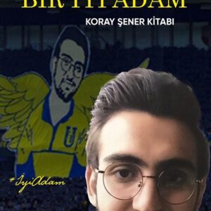 TRİBÜNDE VAR BİR İYİ ADAM - KORAY ŞENER KİTABI