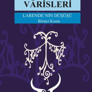 LARENDE’NİN DÜŞÜŞÜ - LARENDE’NİN VARİSLERİ SERİSİ KISIM -1