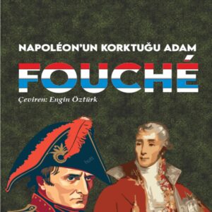 Fouché: Napoléon’un Korktuğu Adam