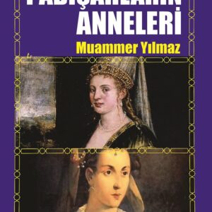 Padişahların Anneleri