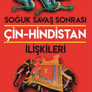 SOĞUK SAVAŞ SONRASI  ÇİN-HİNDİSTAN İLİŞKİLERİ