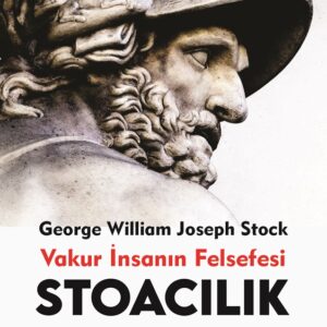 STOACILIK - Vakur İnsanın Felsefesi