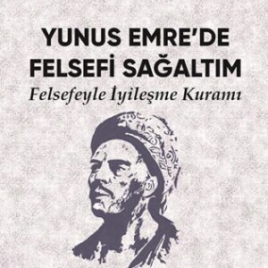 YUNUS EMRE’DE FELSEFİ SAĞALTIM