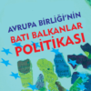 AVRUPA BİRLİĞİ’NİN BATI BALKANLAR POLİTİKASI