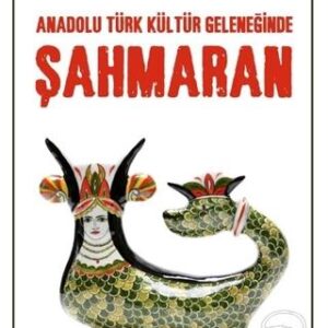 ANADOLU TÜRK KÜLTÜR GELENEĞİNDE ŞAHMARAN