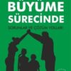 Anne, Baba ve Eğitimciler İçin Büyüme Sürecinde Sorunlar ve Çözüm Yolları