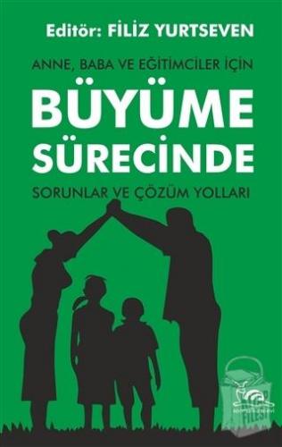 Anne, Baba ve Eğitimciler İçin Büyüme Sürecinde Sorunlar ve Çözüm Yolları