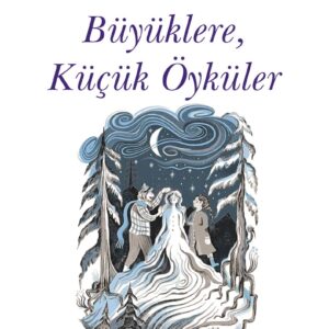 BÜYÜKLERE, KÜÇÜK ÖYKÜLER