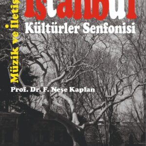 İSTANBUL: Kültürler Senfonisi - TULUYHAN UĞURLU’NUN  ANLATILARINDA İSTANBUL