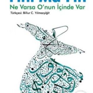 Fihi Ma Fih - Ne Varsa O'nun İçinde Var