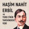 Haşim Nahit Erbil - Türk Fikir Tarihindeki Yeri
