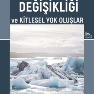 KÜRESEL İKLİM DEĞİŞİKLİĞİ ve KİTLESEL YOK OLUŞLAR - RENKLİ BASKI-