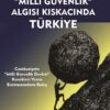 “MİLLİ GÜVENLİK” ALGISI KISKACINDA TÜRKİYE
