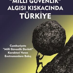 “MİLLİ GÜVENLİK” ALGISI KISKACINDA TÜRKİYE
