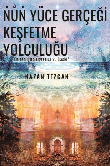 Nun Yüce Gerçeği Keşfetme Yolculuğu - Enizen Şifa Öğretisi