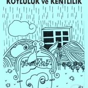 Öteki ve Ötekileştirme Bağlamında Köylülük  ve Kentlilik