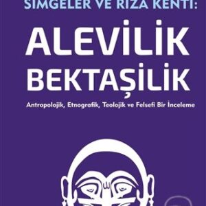 Simgeler ve Rıza Kenti: Alevilik - Bektaşilik (2 Cilt Birlikte)