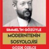 SIMMEL’İN GÖZÜYLE  MODERNİTENİN SOSYOLOJİSİ