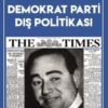 The Times Gazetesi'ne Göre Demokrat Parti Dış Politikası