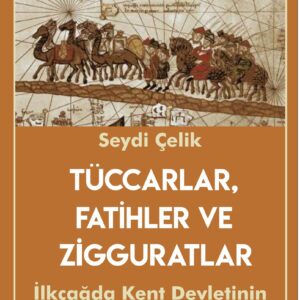 Tüccarlar, Fatihler ve Zigguratlar