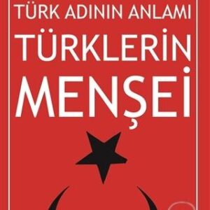 Türk Adının Anlamı Türklerin Menşei