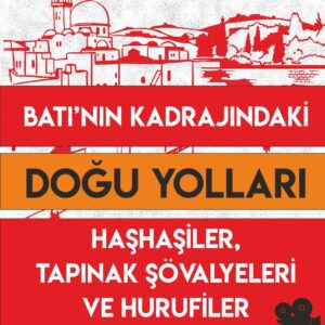 BATI’NIN KADRAJINDAKİ DOĞU YOLLARI
